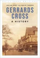 Gerrards Cross di Julian Hunt, David Thorpe edito da The History Press Ltd