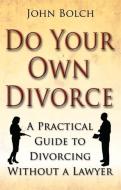 Do Your Own Divorce di John Bolch edito da Little, Brown Book Group