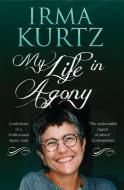 My Life in Agony di Irma Kurtz edito da Alma Books Ltd