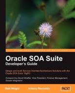 Oracle Soa Suite Developer's Guide di Matt Wright, Antony Reynolds edito da Packt Publishing