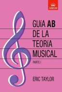 Guia Ab De La Teoria Musical Parte 1 di Eric Taylor edito da Associated Board Of The Royal Schools Of Music