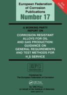 A Working Party Report On Corrosion Resistant Alloys For Oil And Gas Production di Liane Smith edito da Maney Publishing