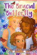 The Biracial Butterfly di Lennox Benson edito da Dog Horn Publishing