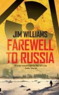 Farewell to Russia di Jim Williams edito da LIGHTNING SOURCE INC