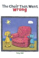 The Chair That Went Wrong di Tony Hall edito da Pegasus Elliot Mackenzie Publishers