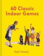 60 Classic Indoor Games di Katie Hewett edito da COLLINS & BROWN