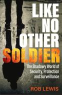 Like No Other Soldier di Rob Lewis edito da Ad Lib Publishers Ltd