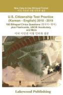 U.S. Citizenship Test Practice (Korean - English) 2018 - 2019: 100 Bilingual Civics Questions Plus Flashcards, Uscis Voc di Lakewood Publishing edito da LAKEWOOD PUB
