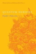 Quantum Heresies: Poems by Mary Peelen di Mary Peelen edito da GLASS LYRE PR