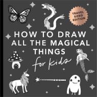 Magical Things: How to Draw Books for Kids with Unicorns, Dragons, Mermaids, and More (Mini) di Alli Koch edito da PAIGE TATE SELECT
