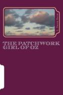 The Patchwork Girl of Oz di L. Frank Baum edito da Createspace Independent Publishing Platform