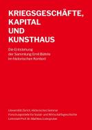 Kriegsgeschäfte, Kapital und Kunsthaus di Matthieu Leimgruber edito da buch & netz