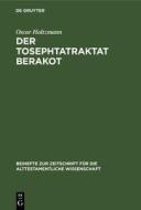 Der Tosephtatraktat Berakot di Oscar Holtzmann edito da De Gruyter
