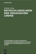 Entwicklungslinien der organischen Chemie di Wilhelm Treibs edito da De Gruyter