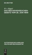 Das Reichsviehseuchengesetz vom 26. Juni 1909 di W. v. Hippel edito da De Gruyter