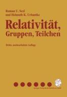 Relativitat, Gruppen, Teilchen di Roman U Sexl, Helmuth K Urbantke edito da Springer Verlag Gmbh