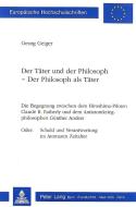 Der Täter und der Philosoph - Der Philosoph als Täter di Georg Geiger edito da P.I.E.