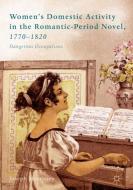 Women's Domestic Activity in the Romantic-Period Novel, 1770-1820 di Joseph Morrissey edito da Springer-Verlag GmbH