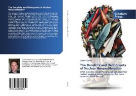 The Derelicts and Delinquents of Nuclear Nonproliferation di Justin Garvin edito da SPS