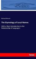 The Etymology of Local Names di Richard Morris edito da hansebooks