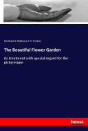 The Beautiful Flower Garden di Ferdinand S. Mathews, A. H. Fewkes edito da hansebooks
