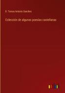 Colección de algunas poesías castellanas di D. Tomas Antonio Sanchez edito da Outlook Verlag