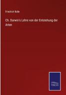 Ch. Darwin's Lehre von der Entstehung der Arten di Friedrich Rolle edito da Salzwasser-Verlag
