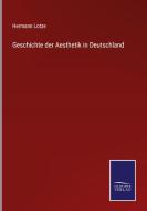 Geschichte der Aesthetik in Deutschland di Hermann Lotze edito da Salzwasser-Verlag