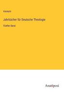 Jahrbücher für Deutsche Theologie di Anonym edito da Anatiposi Verlag