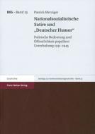 Nationalsozialistische Satire und "Deutscher Humor" di Patrick Merziger edito da Steiner Franz Verlag