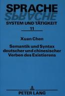 Semantik und Syntax deutscher und chinesischer Verben des Existierens di Xuan Chen edito da Lang, Peter GmbH