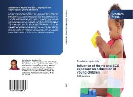 Influence of Home and ECD exposure on education of young children di Tumuhairwe Nyeko Jolly edito da SPS