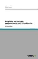 Darstellung Und Kritik Des Habituskonzeptes Nach Pierre Bourdieu di Esther Kaiser edito da Grin Publishing