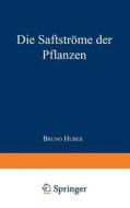 Die Saftströme der Pflanzen di B. Huber edito da Springer Berlin Heidelberg