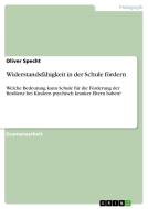 Widerstandsfähigkeit in der Schule fördern di Oliver Specht edito da GRIN Publishing