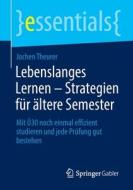 Lebenslanges Lernen ¿ Strategien für ältere Semester di Jochen Theurer edito da Springer Fachmedien Wiesbaden