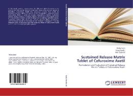 Sustained Release Matrix Tablet of Cefuroxime Axetil di Nisha Saini, Vinay Pandit, Md. Sajid Ali edito da LAP Lambert Academic Publishing