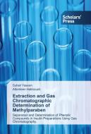 Extraction and Gas Chromatographic Determination of Methylparaben di Suhair Yaseen, Alberteen Habboush edito da SPS