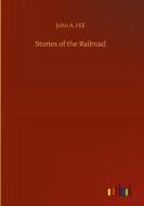 Stories of the Railroad di John A. Hill edito da Outlook Verlag