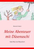 Meine Abenteuer mit Düsenuschi di Heinrich Stüter edito da Books on Demand