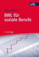 BWL für soziale Berufe di Gabriele Moos, André Peters edito da UTB GmbH