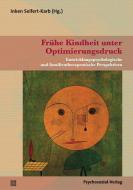 Frühe Kindheit unter Optimierungsdruck edito da Psychosozial Verlag GbR