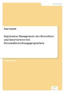 Impression Management des Bewerbers und Interviewers bei Personalbewerbungsgesprächen di Peter Poeckh edito da Diplom.de