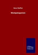 Westpatagonien di Hans Steffen edito da TP Verone Publishing