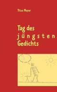 Tag Des J Ngsten Gedichts di Titus Meyer edito da Books On Demand