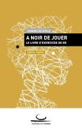 A Noir de Jouer di Gunnar Dickfeld edito da Brett und Stein Verlag