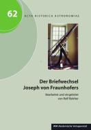 Der Briefwechsel Joseph von Fraunhofers edito da AVA