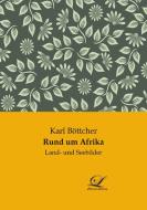 Rund um Afrika di Karl Böttcher edito da Classic-Library