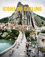Icons Of Cycling di Kirsten van Steenberge edito da TeNeues Publishing UK Ltd