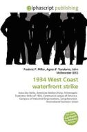 1934 West Coast Waterfront Strike di #Miller,  Frederic P. Vandome,  Agnes F. Mcbrewster,  John edito da Vdm Publishing House
